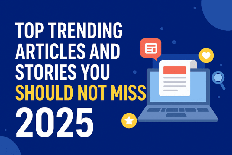 Top Trending Articles and Stories you Should not Miss in 2025